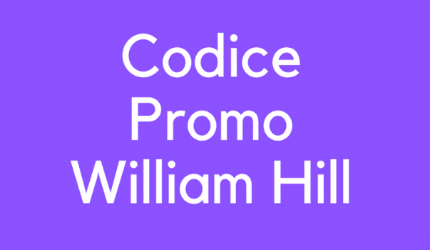Codice Promozionale William Hill Febbraio 2026: Ricevere fino a 235€